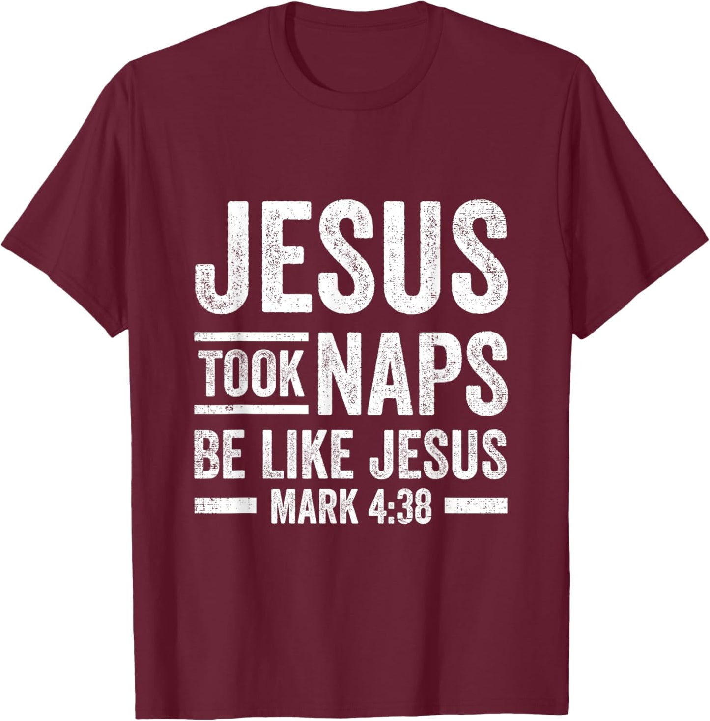 Jesus Took Naps 4:38 Funny Christian Faith T-Shirt - T-Shirt | Maroon