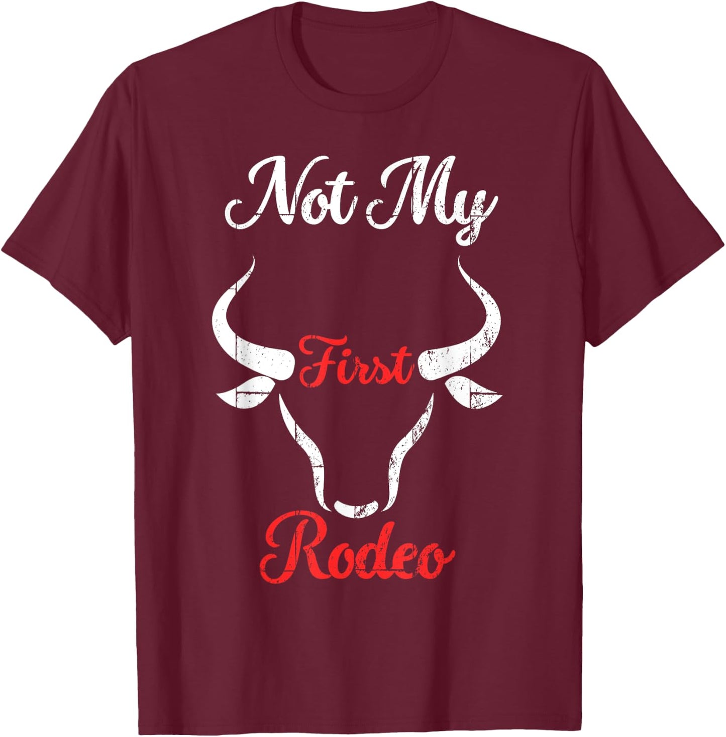 Not my First Rodeo T-Shirt - T-Shirt | Maroon