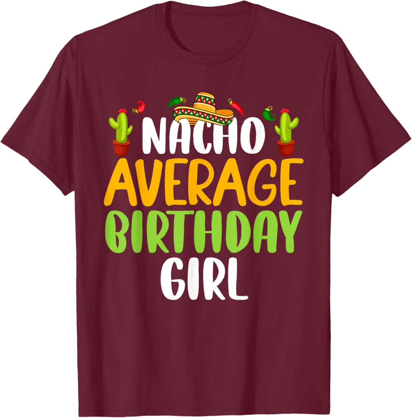 Nacho Average Birthday Girl Cinco De Mayo Matching Family T-Shirt - T-Shirt | Maroon