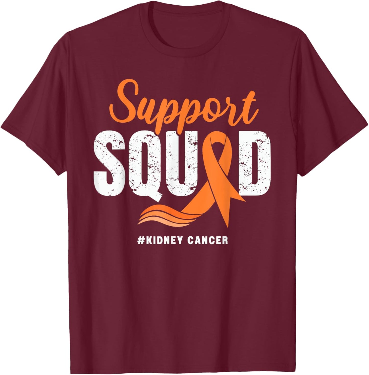 Kidney Cancer Support Squad Orange Ribbon Cancer awareness T-Shirt - T-Shirt | Maroon