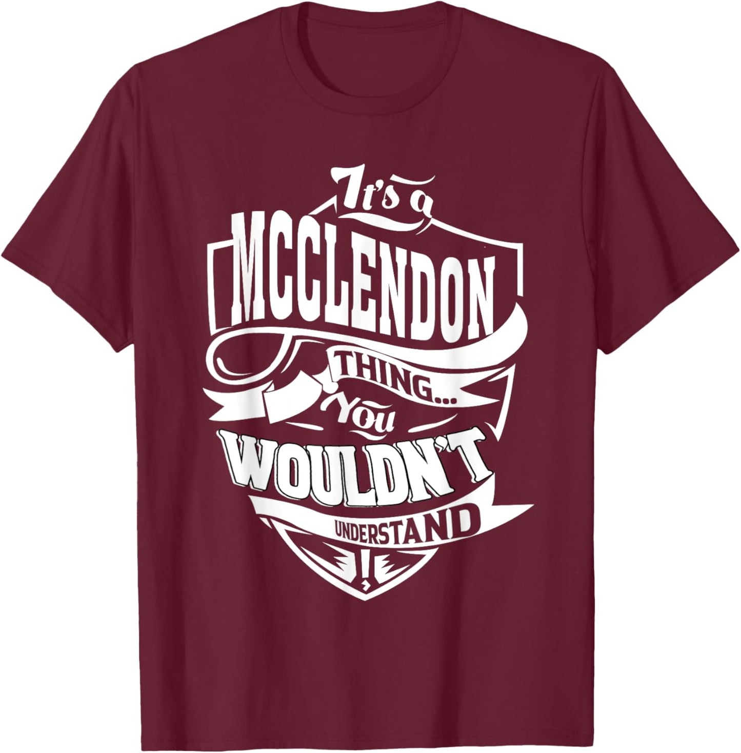 It's a MCCLENDON Thing Gifts T-Shirt - T-Shirt | Maroon