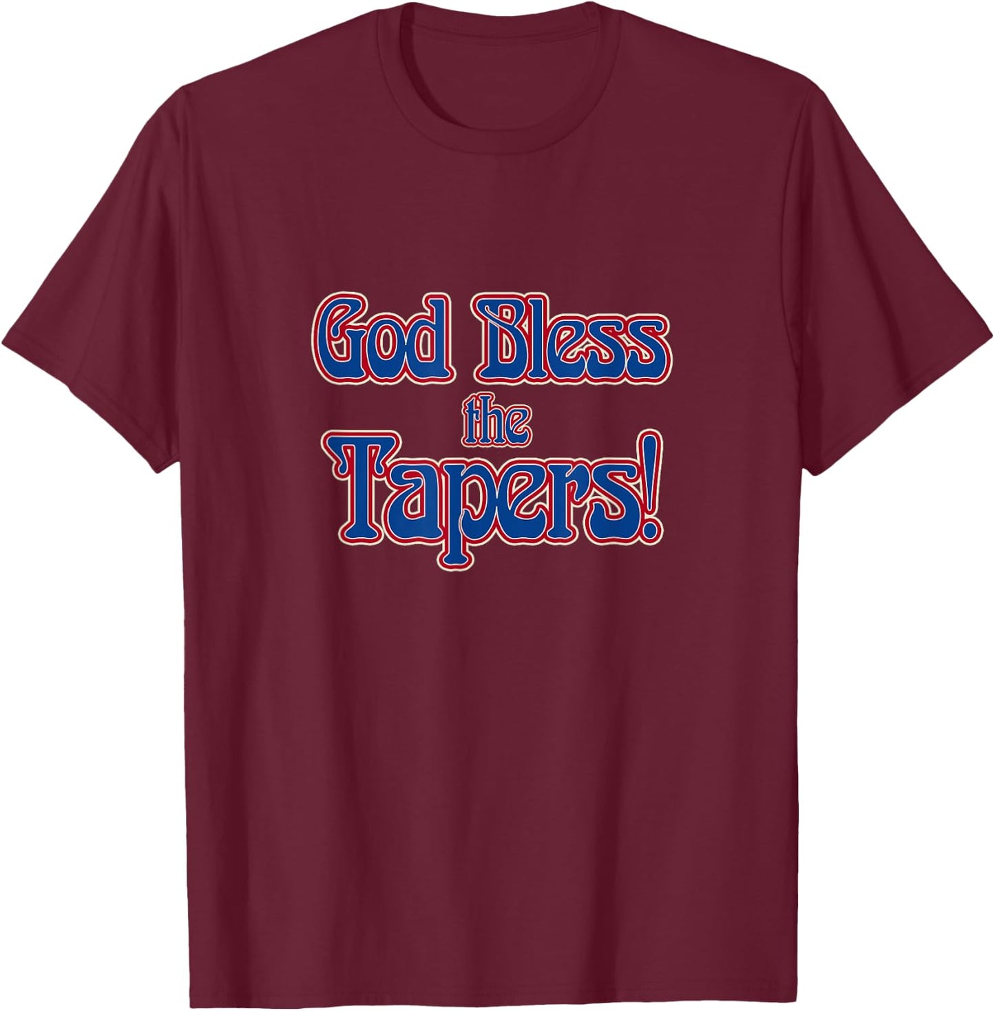 God Bless The Tapers T-Shirt - T-Shirt | Maroon