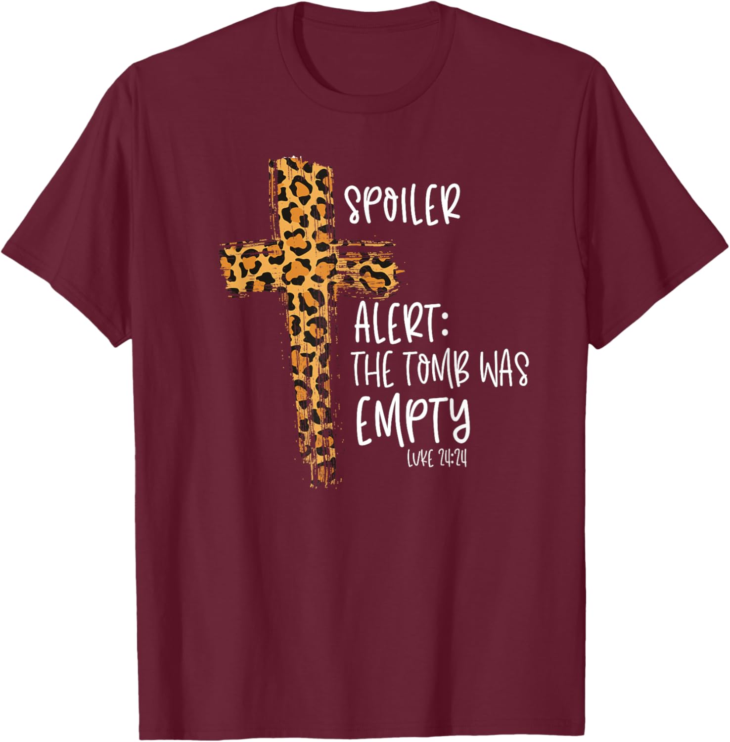 Spoiler Alert Tomb Was Empty Easter Religious Christian Gift T-Shirt - T-Shirt | Maroon