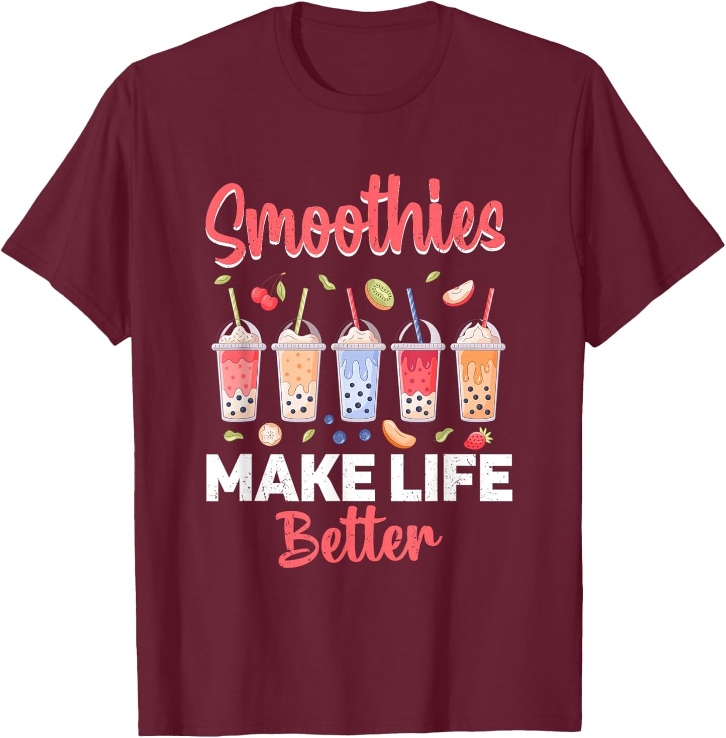 Smoothies Make Life Better T-Shirt - T-Shirt | Maroon