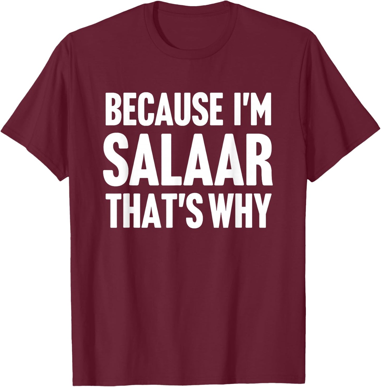 Because I'm Salaar That's Why Am Personalized Name T-Shirt - T-Shirt | Maroon