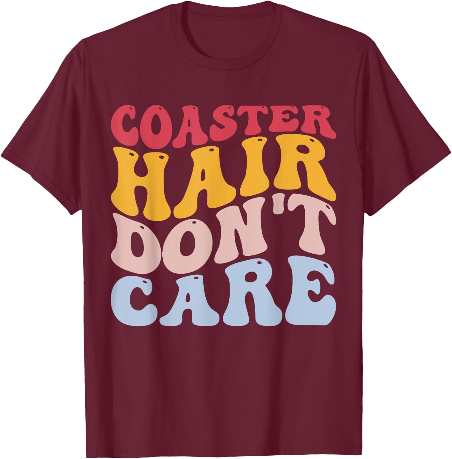 Coaster Hair Don't Care Funny Roller Coaster Lover T-Shirt - T-Shirt | Maroon