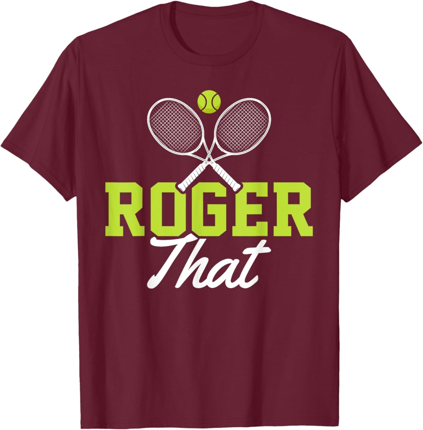Roger That Funny Tennis Lover Novelty Gift T-Shirt - T-Shirt | Maroon