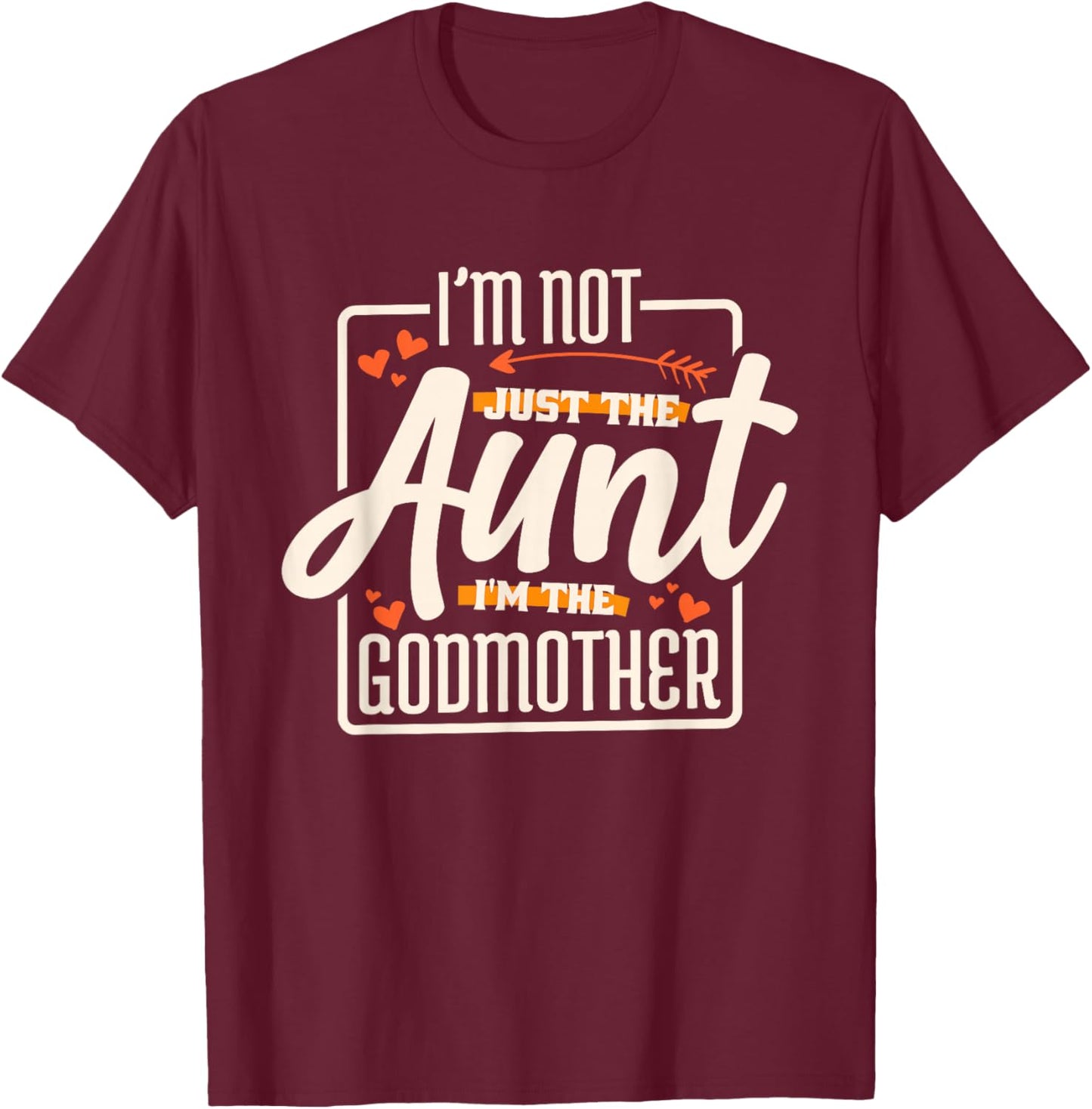 Godmother Aunt Designs I'M Not Just The Aunt I'M The Godmother, , Black T-Shirt - T-Shirt | Maroon