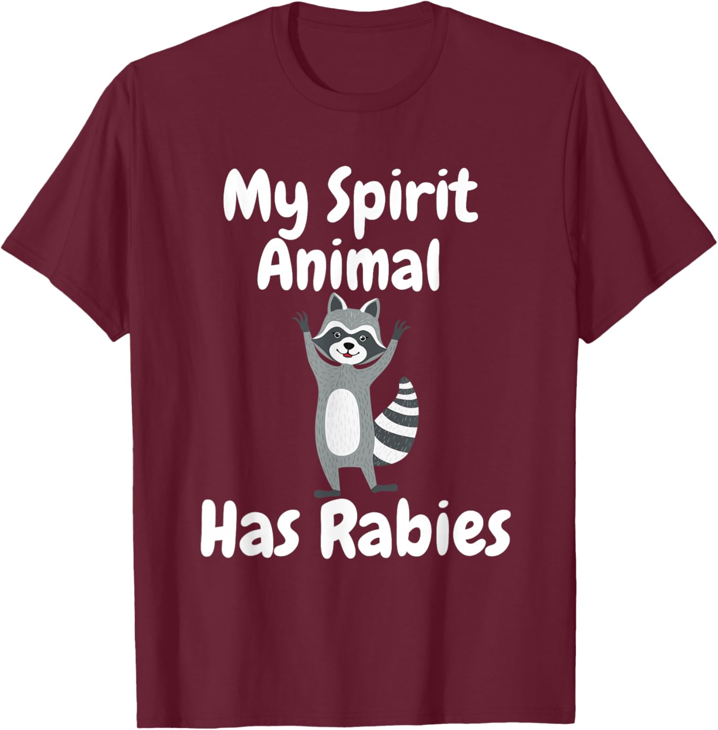 My Spirit Animal Has Rabies Funny Sarcastic Joke Racoon T-Shirt - T-Shirt | Maroon