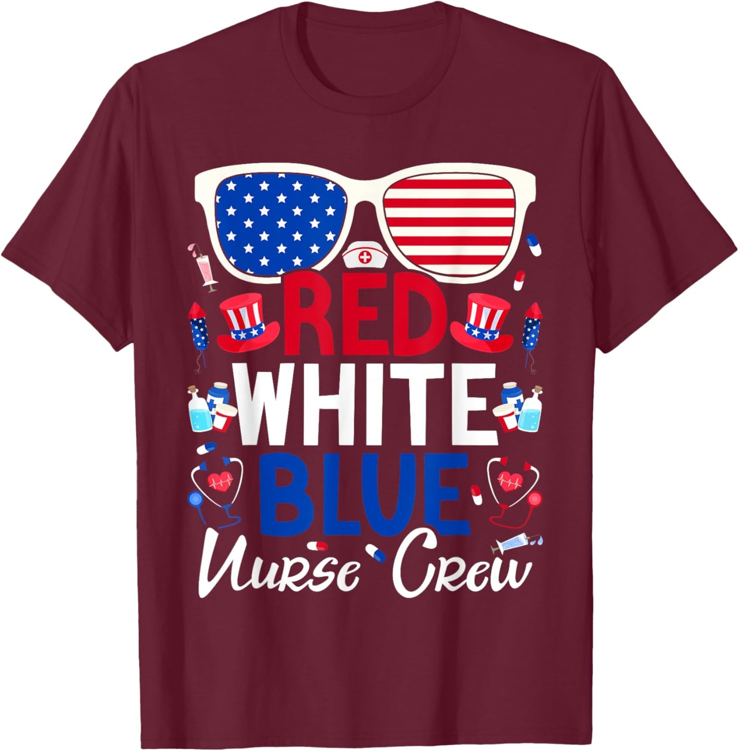 Nurses 4th of July Red White Blue Nurse Crew Patriotic T-Shirt - T-Shirt | Maroon