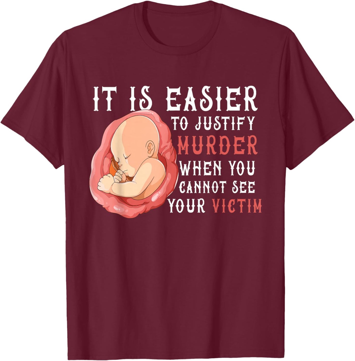 It Is Easier To Justify Murder If You Cannot See The Victim T-Shirt - T-Shirt | Maroon
