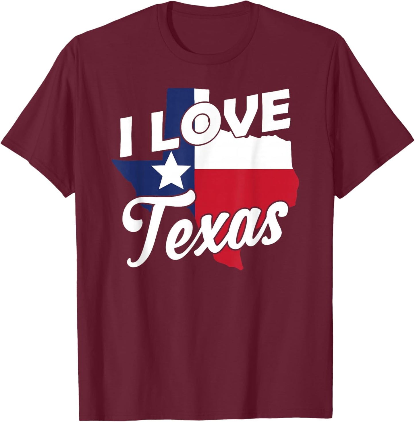 I Love Texas State Texan Pride Sayings T-Shirt - T-Shirt | Maroon
