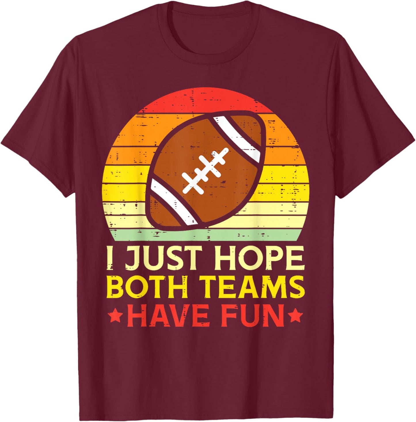 American Football Shirts Player Men Women Kids Hope Both Teams Have Fun American Football Retro T-Shirt - T-Shirt | Maroon