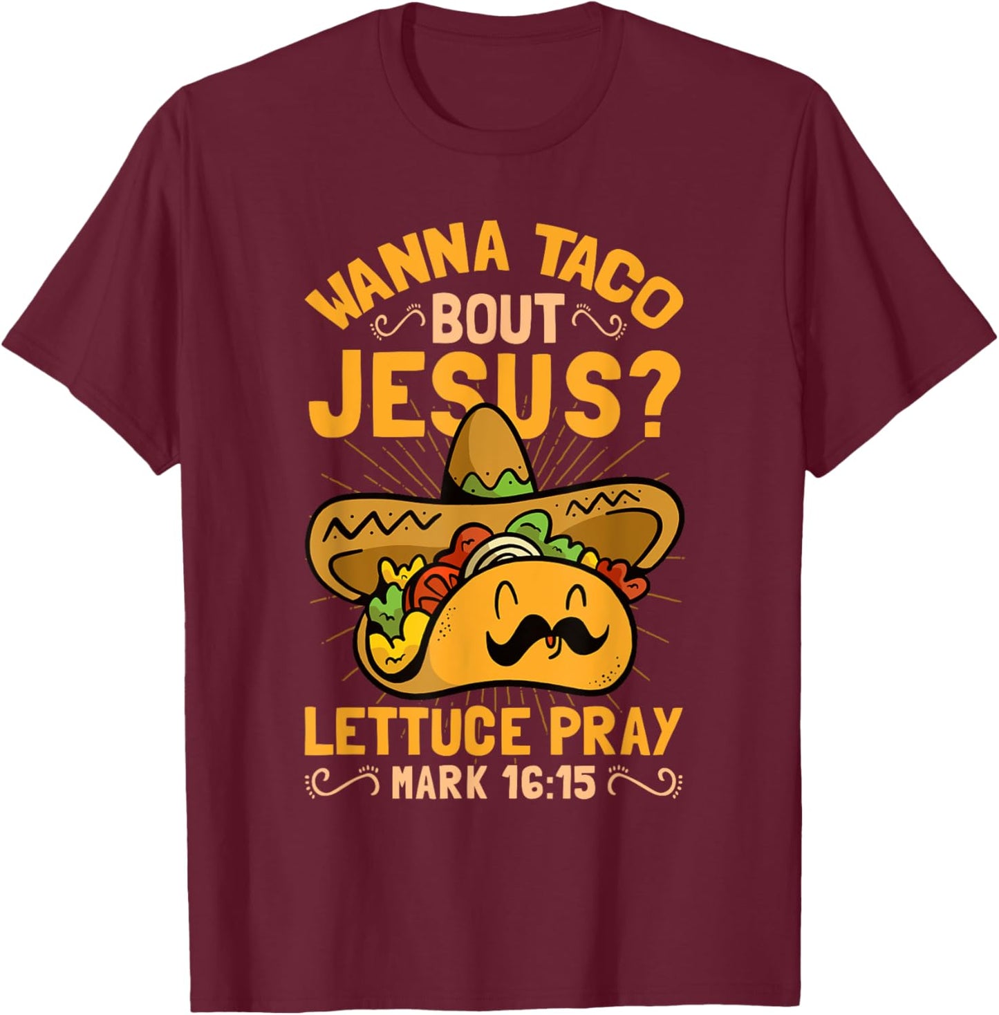 Wanna Taco Bout Jesus Funny Christian T-Shirt - T-Shirt | Maroon