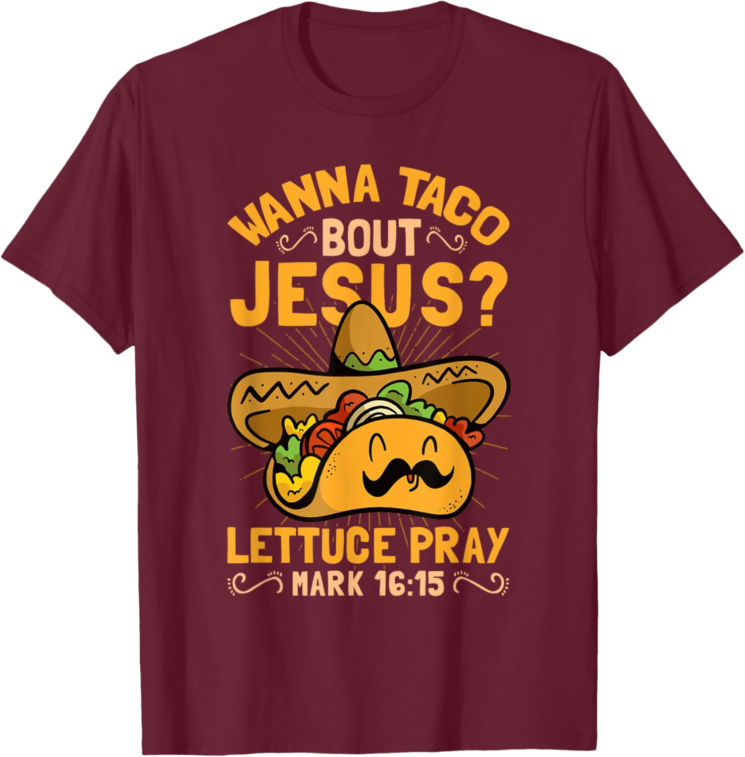 Wanna Taco Bout Jesus Funny Christian T-Shirt - T-Shirt | Maroon