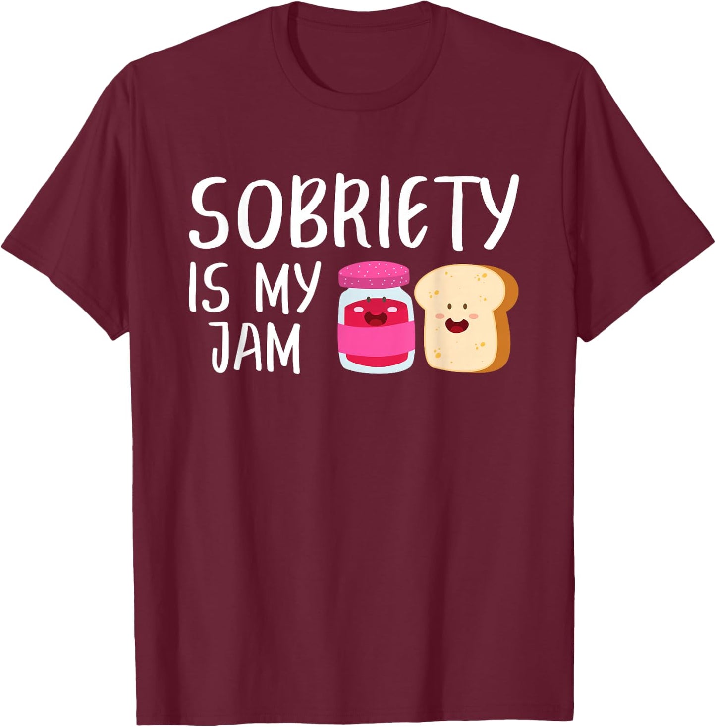 Sobriety Is My Jam - Sober AA NA - Addiction Recovery T-Shirt - T-Shirt | Maroon