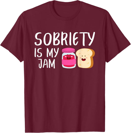 Sobriety Is My Jam - Sober AA NA - Addiction Recovery T-Shirt - T-Shirt | Maroon
