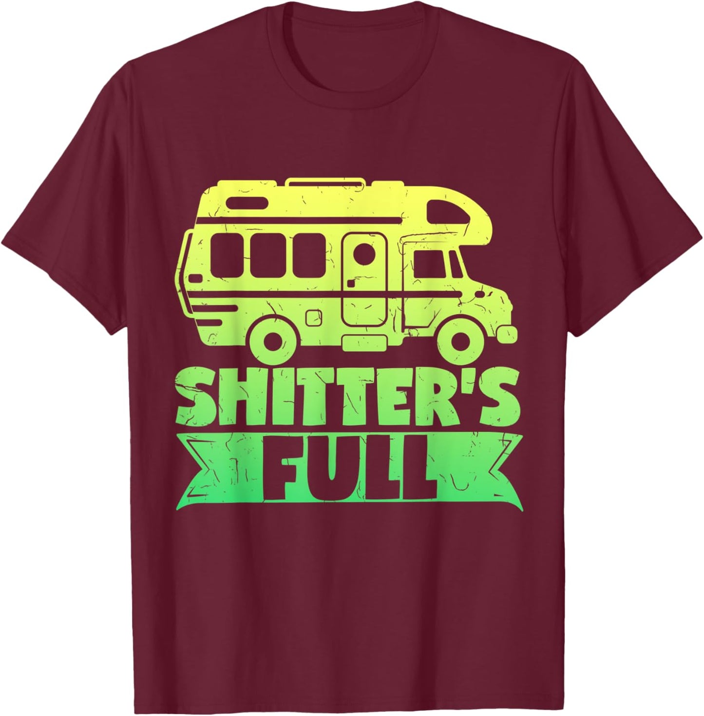 Motorhome RV Camping Camper ShitterS Full T-Shirt - T-Shirt | Maroon