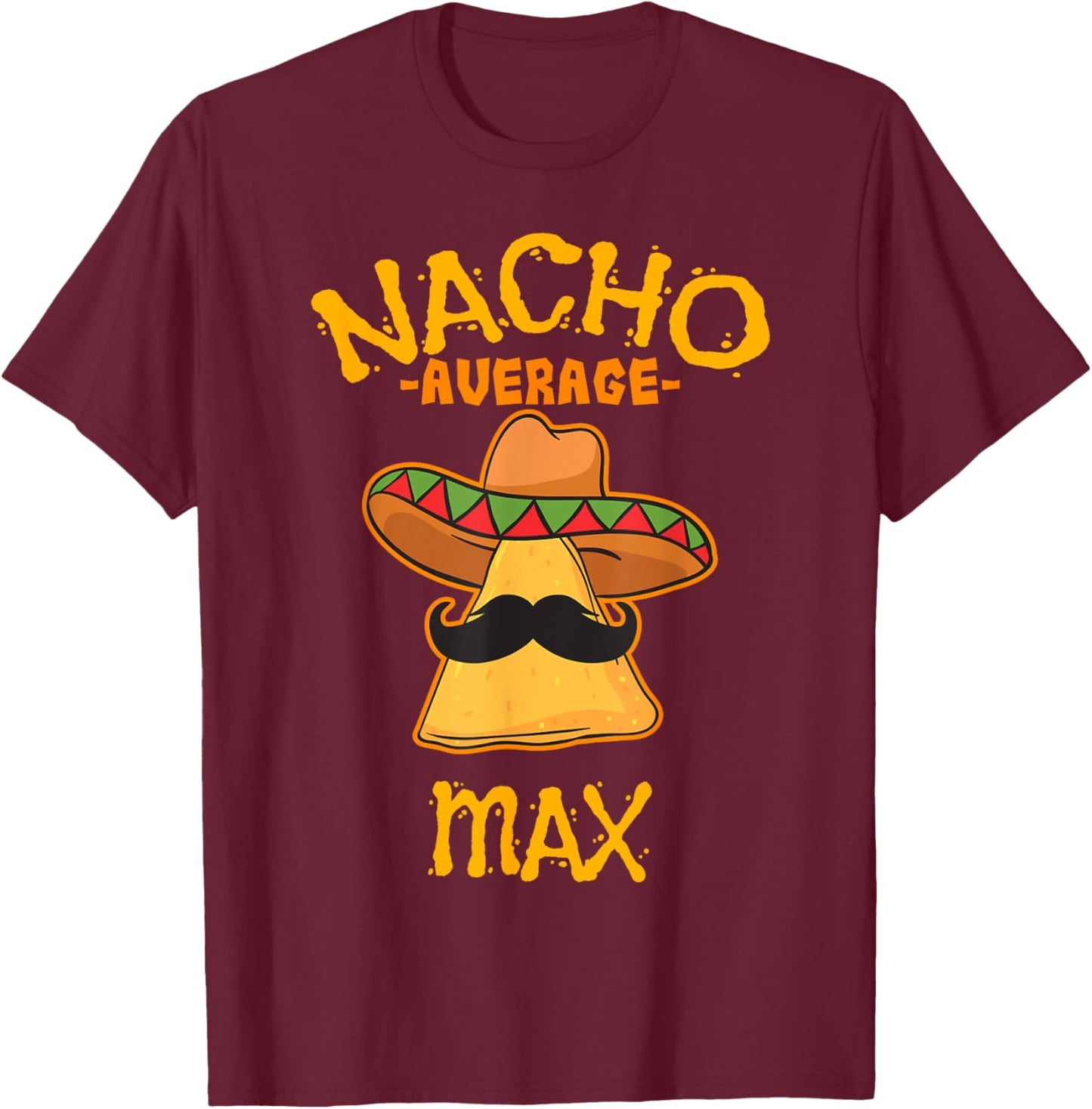 Nacho Average Max Personalized Name Funny Taco T-Shirt - T-Shirt | Maroon