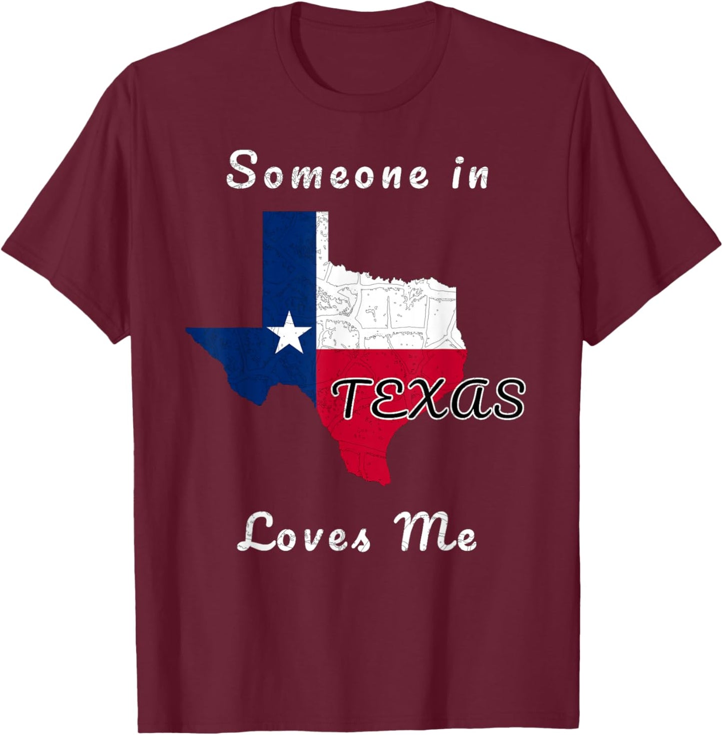 Someone in Texas Loves Me Travel Cute State Logo T-Shirt - T-Shirt | Maroon