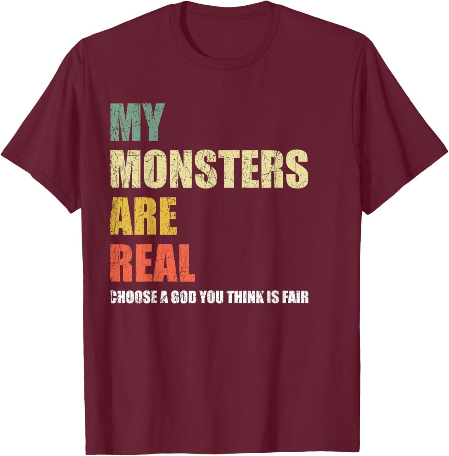 My Monsters Are Real T-Shirt - T-Shirt | Maroon