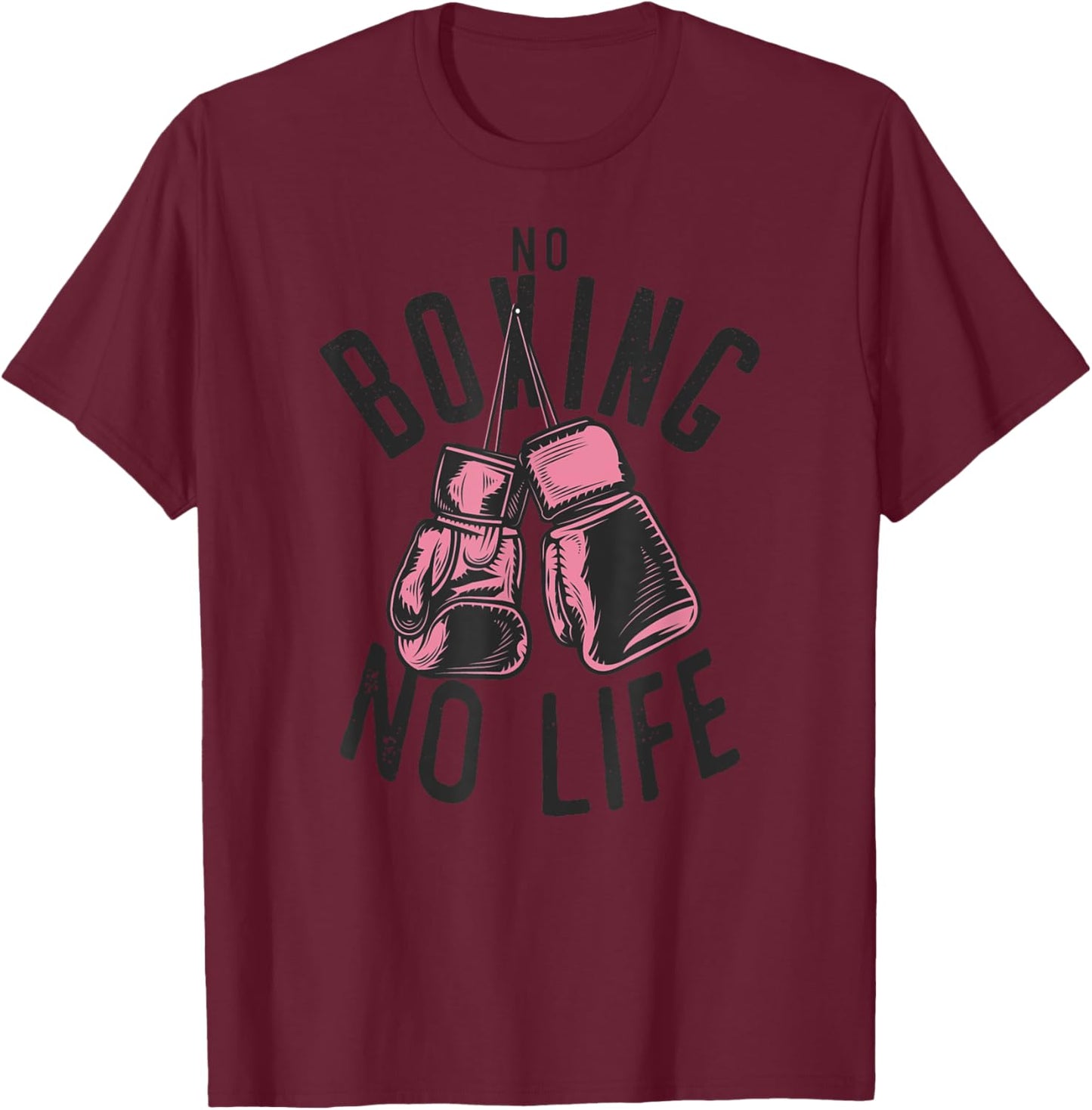 No Boxing No Life training or workout Boxers Gloves T-Shirt - T-Shirt | Maroon