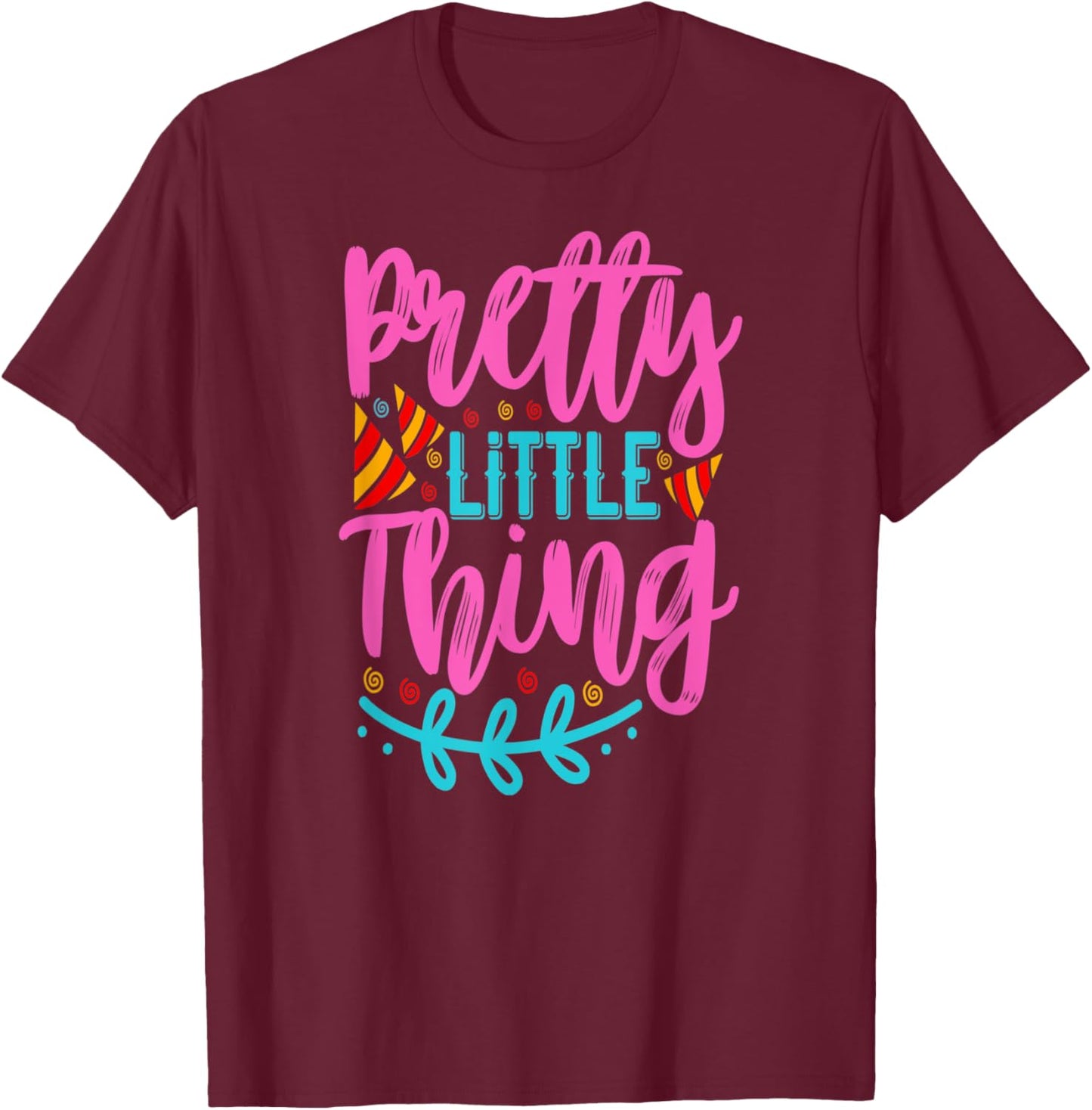 Pretty little Thing Birthday T-Shirt - T-Shirt | Maroon