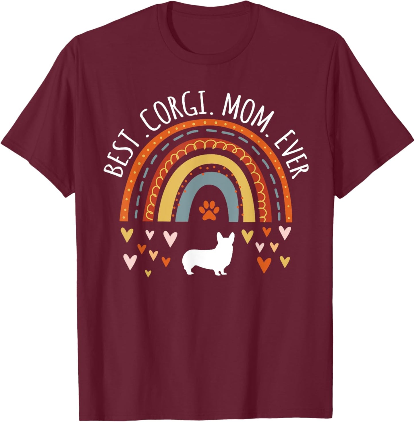 Best Corgi Mom Ever Rainbow Gifts For Corgi Lover Dog Mama Women Girls Kids T-Shirt - T-Shirt | Maroon