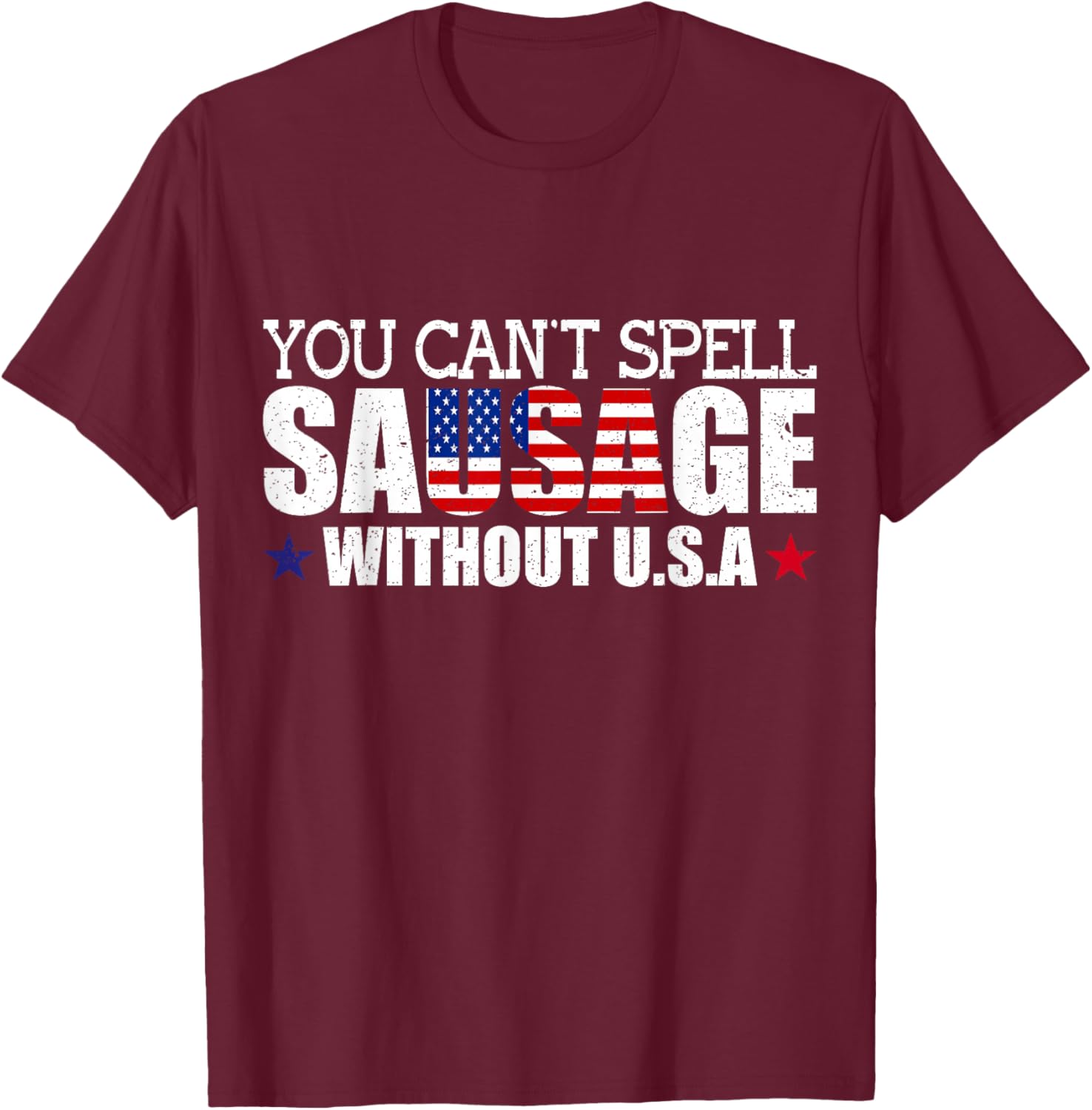 Funny USA Patriotism Sarcastic American Sausage Food Humor T-Shirt - T-Shirt | Maroon
