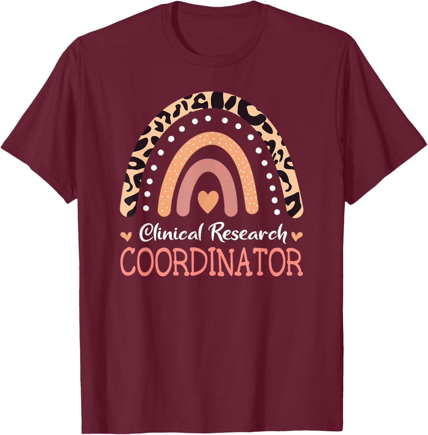 Clinical Research Coordinator Leopard Rainbow Appreciation T-Shirt - T-Shirt | Maroon
