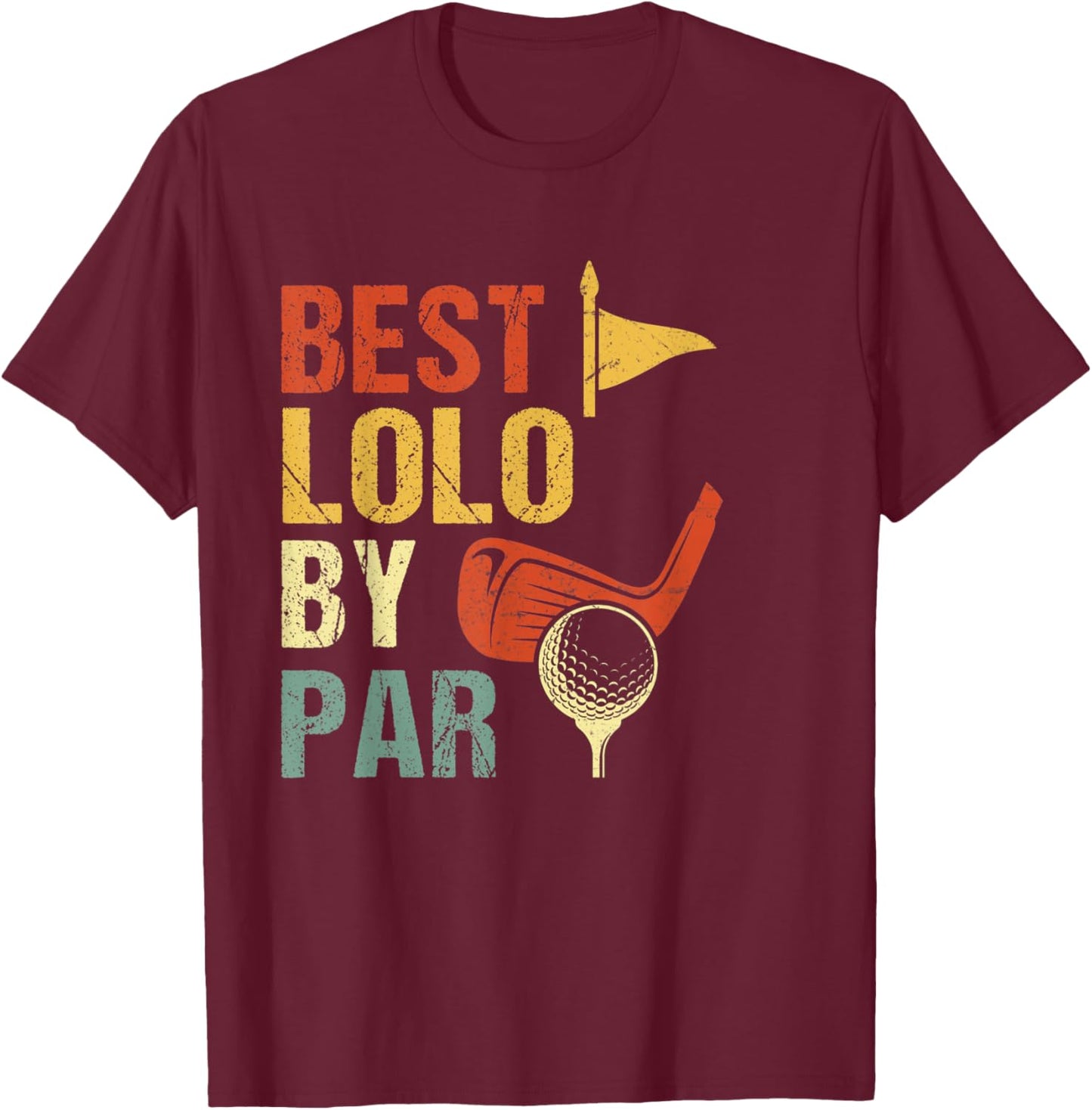 Best Lolo By Par Golf Lover T-Shirt - T-Shirt | Maroon