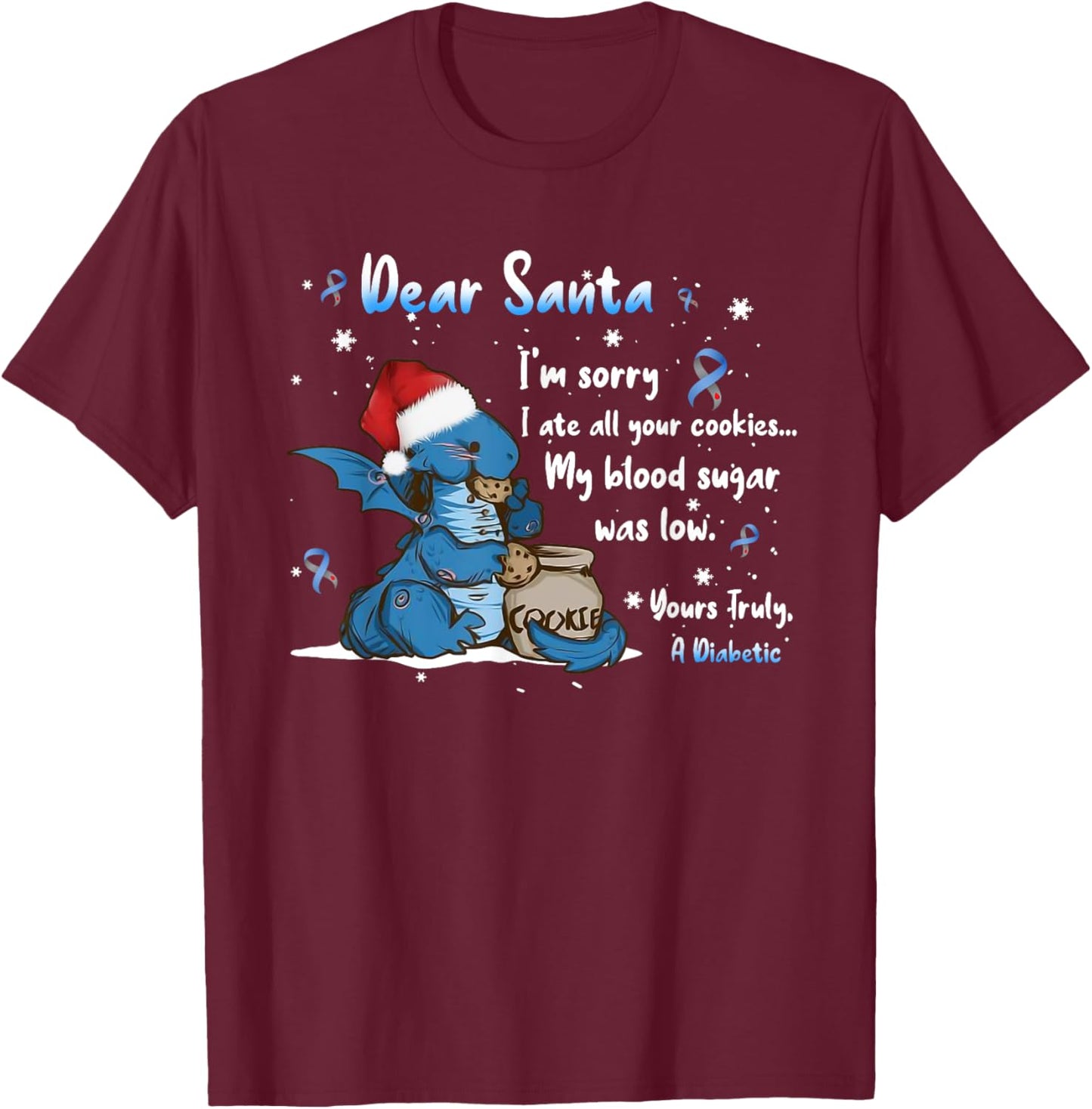 Dragon Dear Santa I'm Sorry I Ate All Your Cookies Diabetes T-Shirt - T-Shirt | Maroon