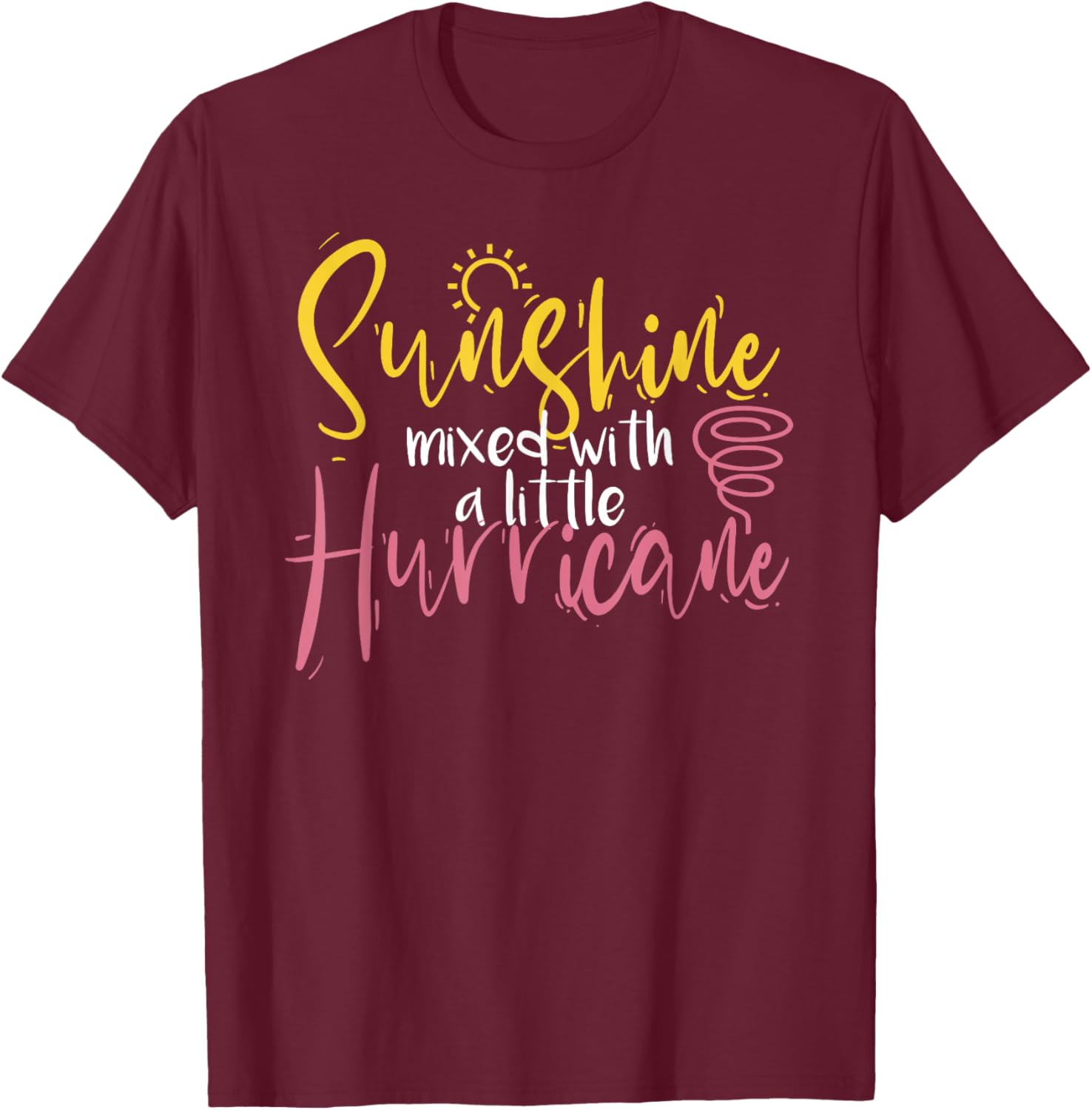 Sunshine Mixed with A Little Hurricane Positive Vibes Small T-Shirt - T-Shirt | Maroon