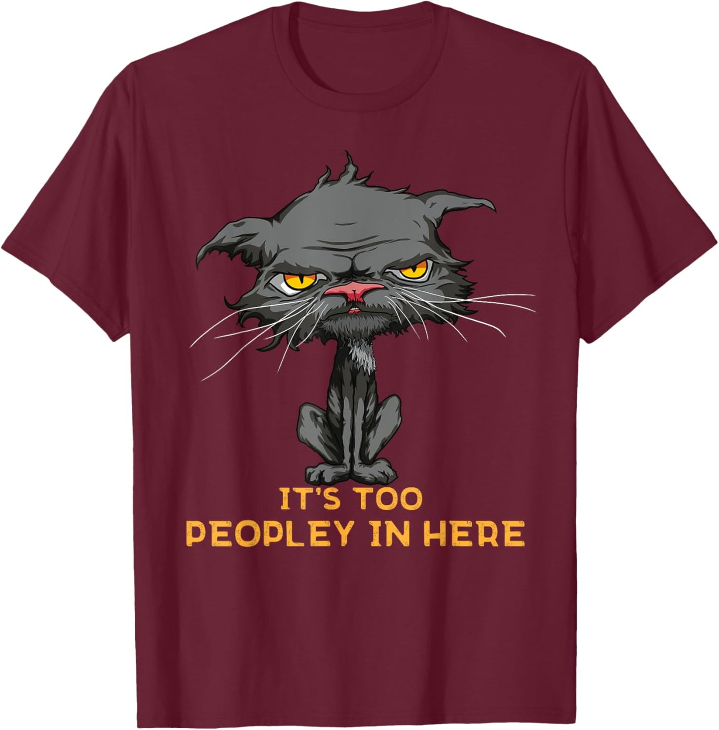 It's Too Peopley In Here Bored Cat Funny Introvert Angry Cat Women Kids T-Shirt - T-Shirt | Maroon