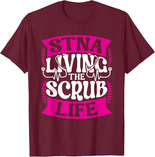 STNA Living The Scrub Life T-Shirt - T-Shirt | Maroon