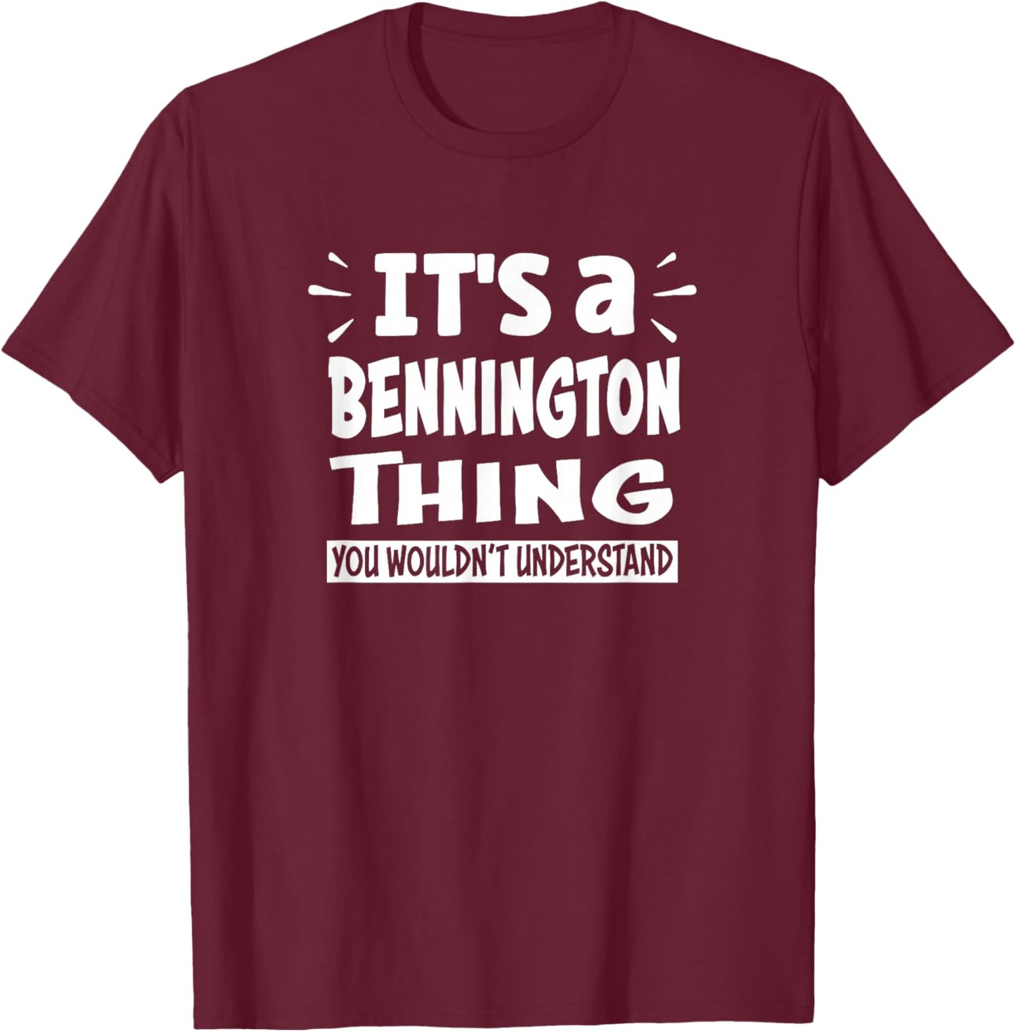 Bennington Lovers Thing You Wouldn't Understand T-Shirt - T-Shirt | Maroon