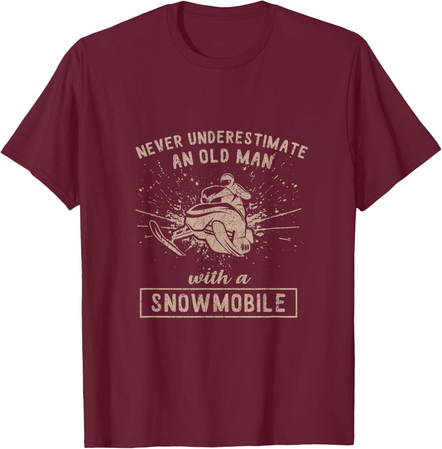 Never Underestimate An Old Man With A Snowmobile T-Shirt - T-Shirt | Maroon