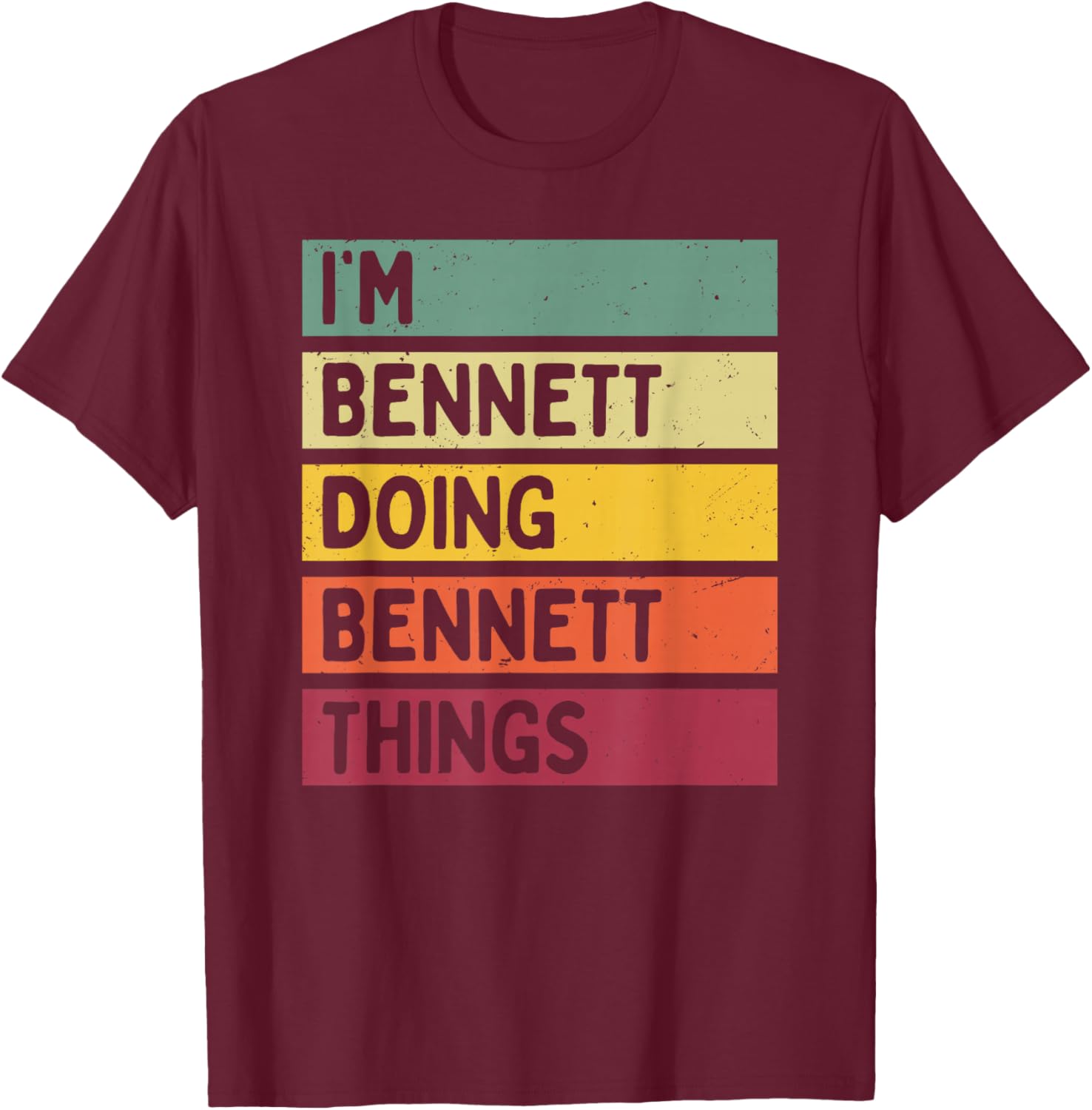I'm Bennett Doing Bennett Things Funny Personalized Quote T-Shirt - T-Shirt | Maroon