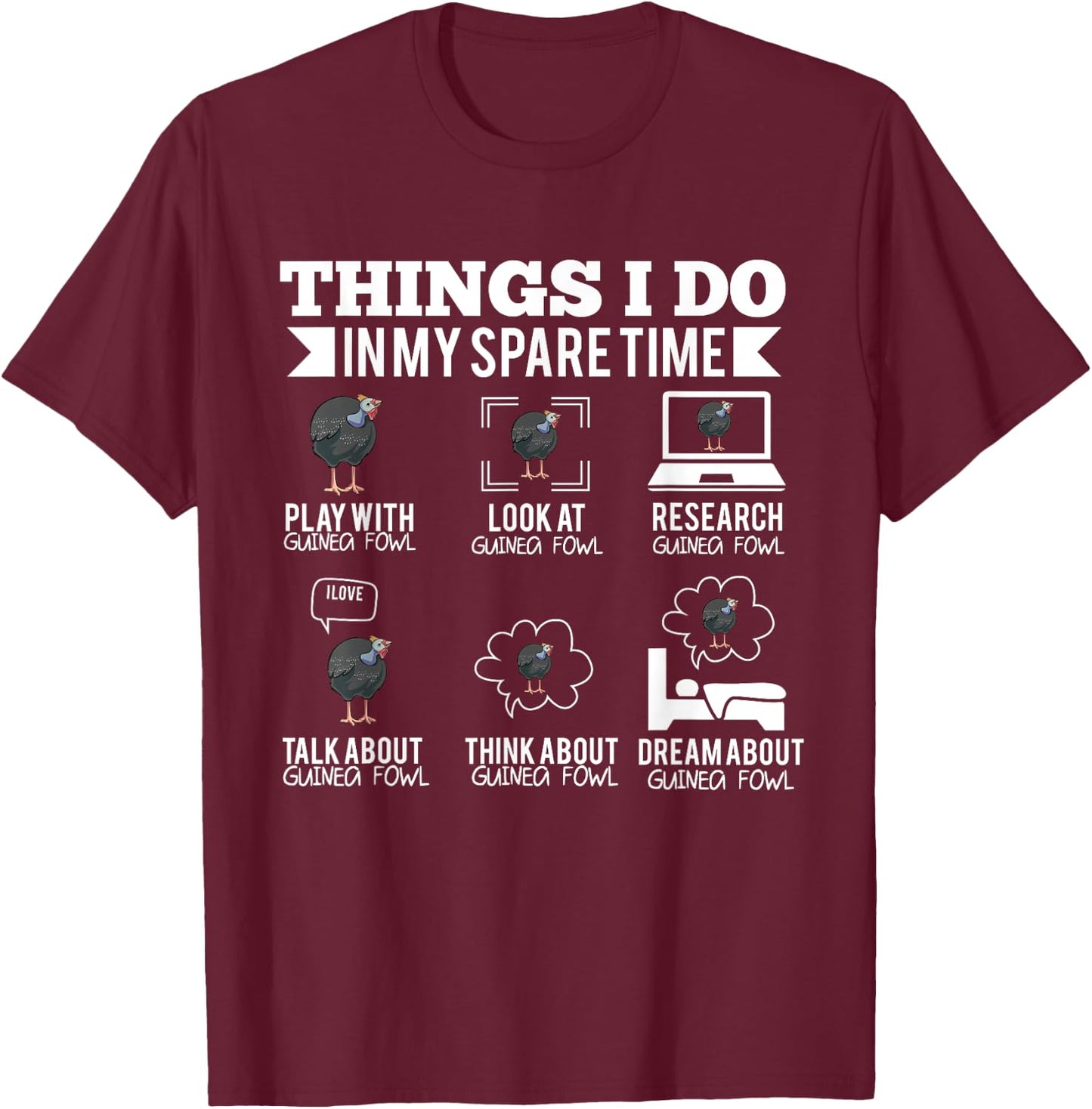 Things I Do In My Spare Time Guinea Fowl T-Shirt - T-Shirt | Maroon