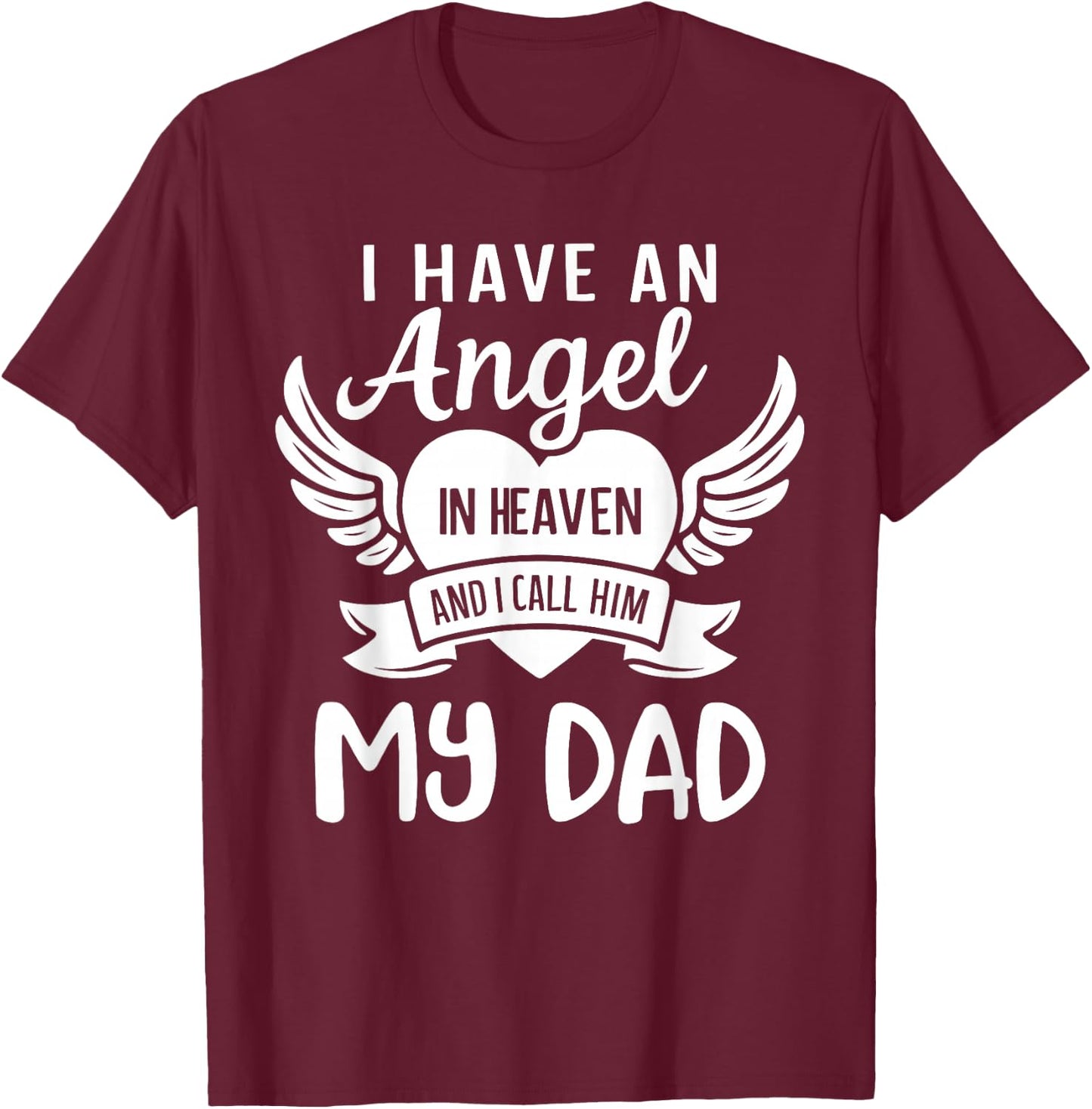 I Have an Angel in Heaven And I Call Him My Dad Remember T-Shirt - T-Shirt | Maroon