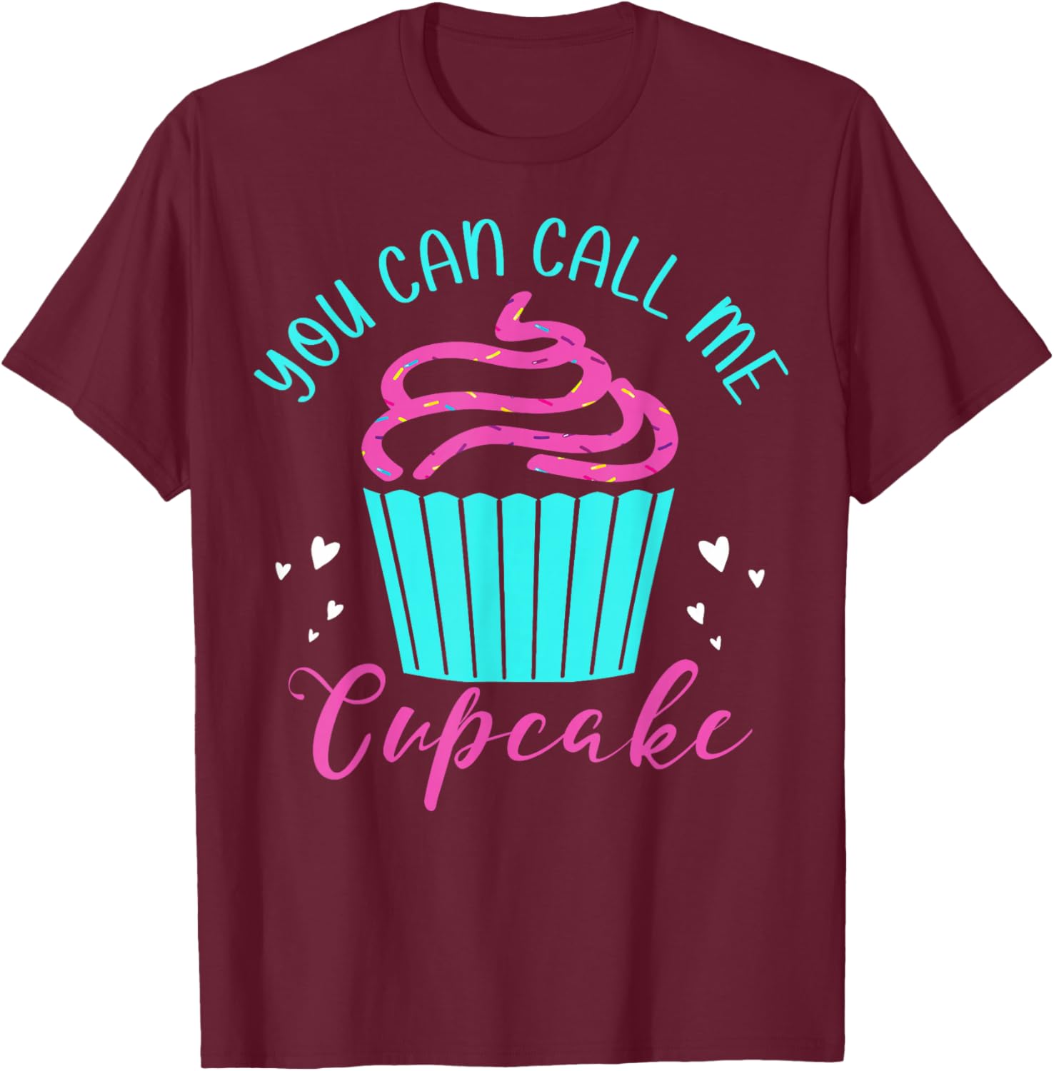 Cupcake Bakers Cupcake Pastry Chefs You Can Call Me Cupcake T-Shirt - T-Shirt | Maroon