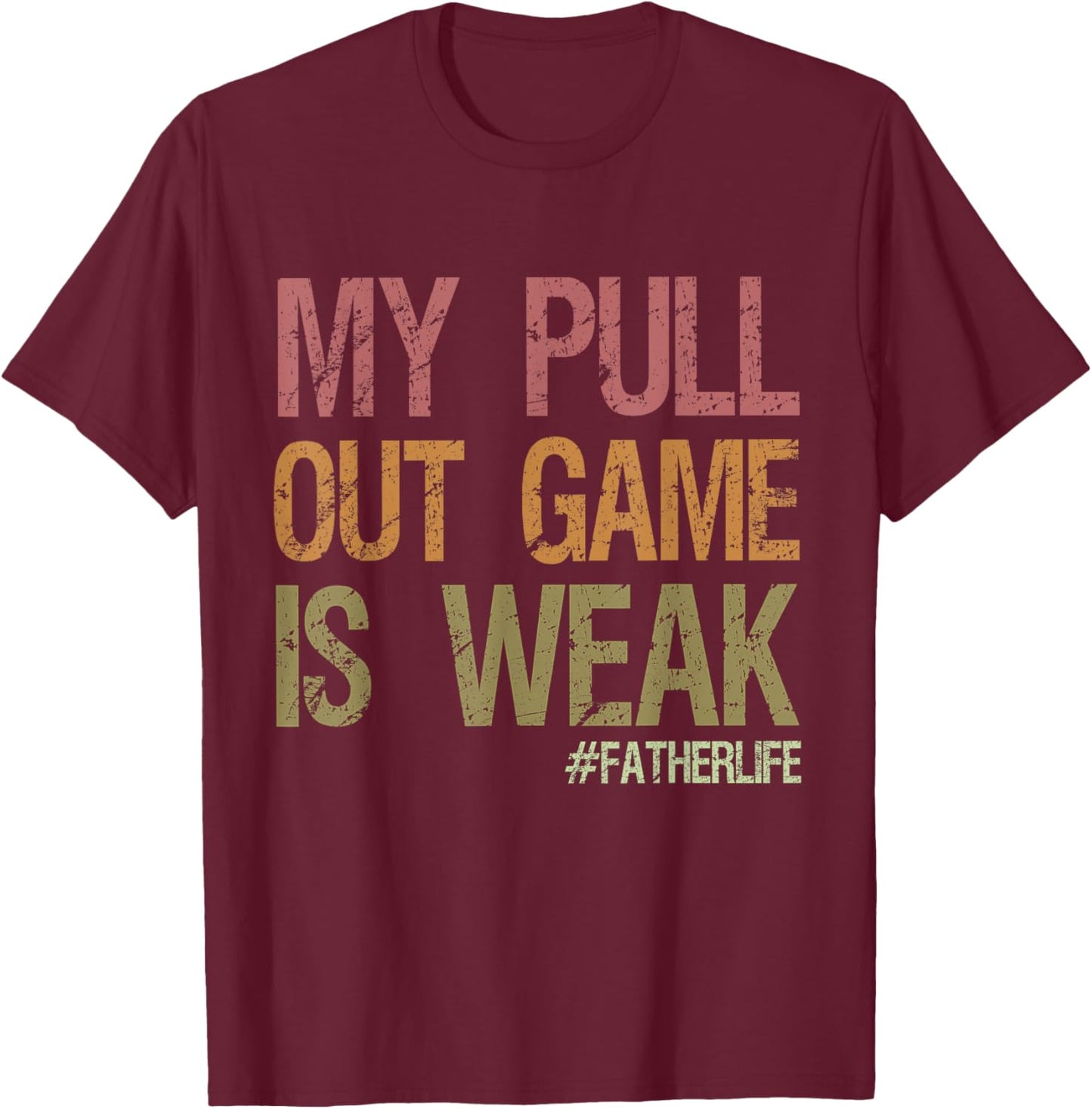 My Pull Out Game Is Weak First Dad Pregnancy Announcement T-Shirt - T-Shirt | Maroon