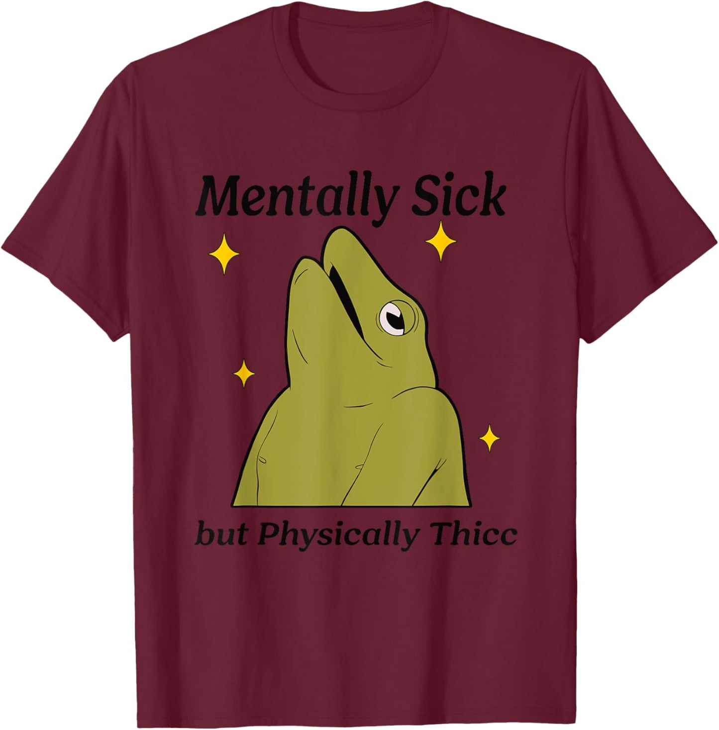 Mentally Sick but Physically Thicc Apparel T-Shirt - T-Shirt | Maroon