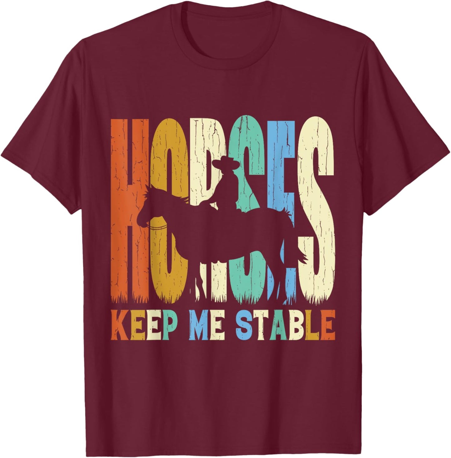Retro Vintage Style Horses Keep Me Stable T-Shirt - T-Shirt | Maroon