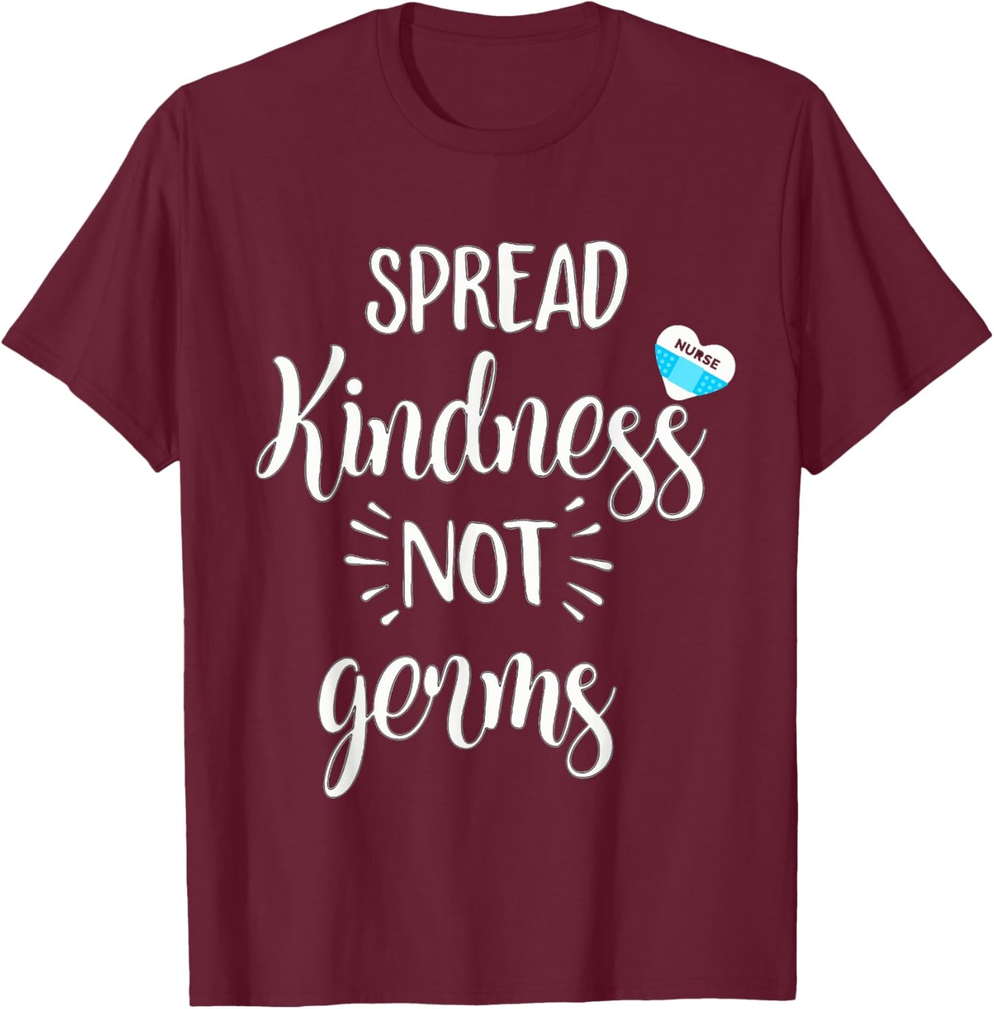 Spread Kindness Not Germs Nurse NR Clinic School T-Shirt - T-Shirt | Maroon