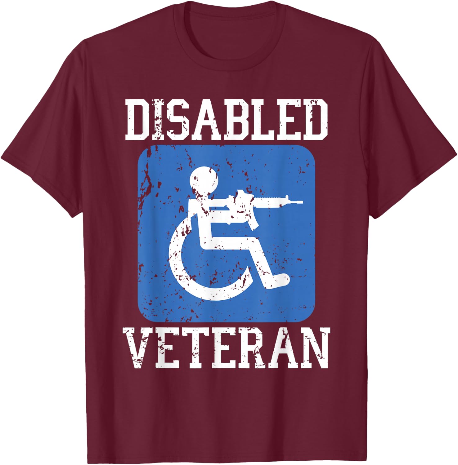 Disabled Veteran Armed Forces Military Soldier Army USA T-Shirt - T-Shirt | Maroon