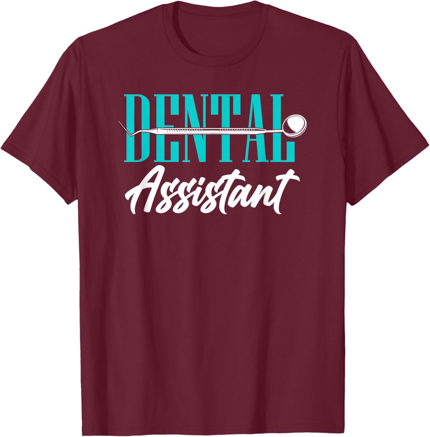 Dental Assistant T-Shirt - T-Shirt | Maroon