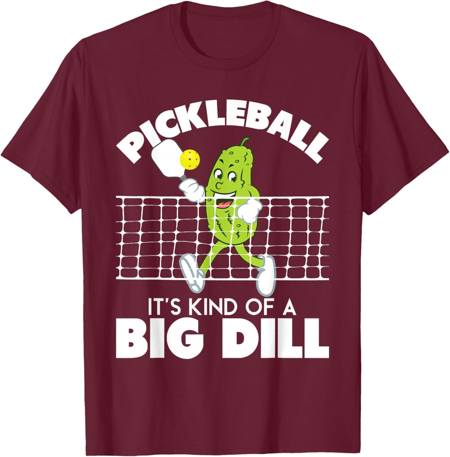 It's Kind Of A Big Dill - Funny Pickleball Paddleball T-Shirt - T-Shirt | Maroon
