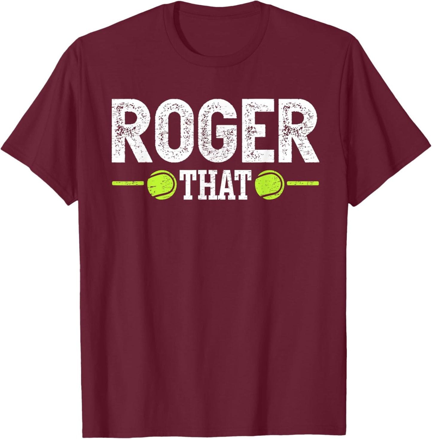 Roger That for a Tennis Player T-Shirt - T-Shirt | Maroon