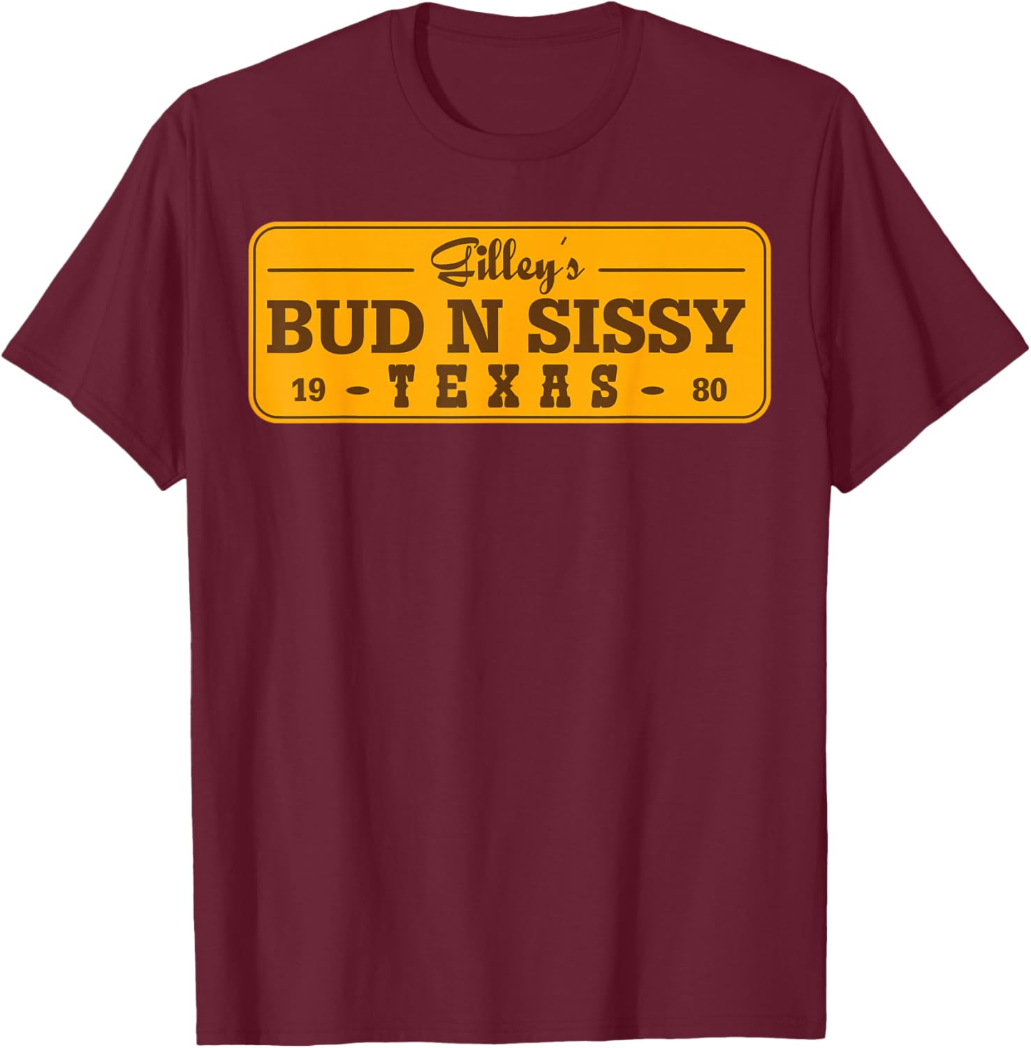 Country Love Gilley's Bud N Sissy Texas Cowboy Gift T-Shirt - T-Shirt | Maroon